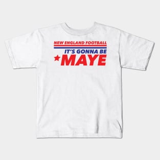 It's Gonna Be Maye NEW ENGLAND Kids T-Shirt